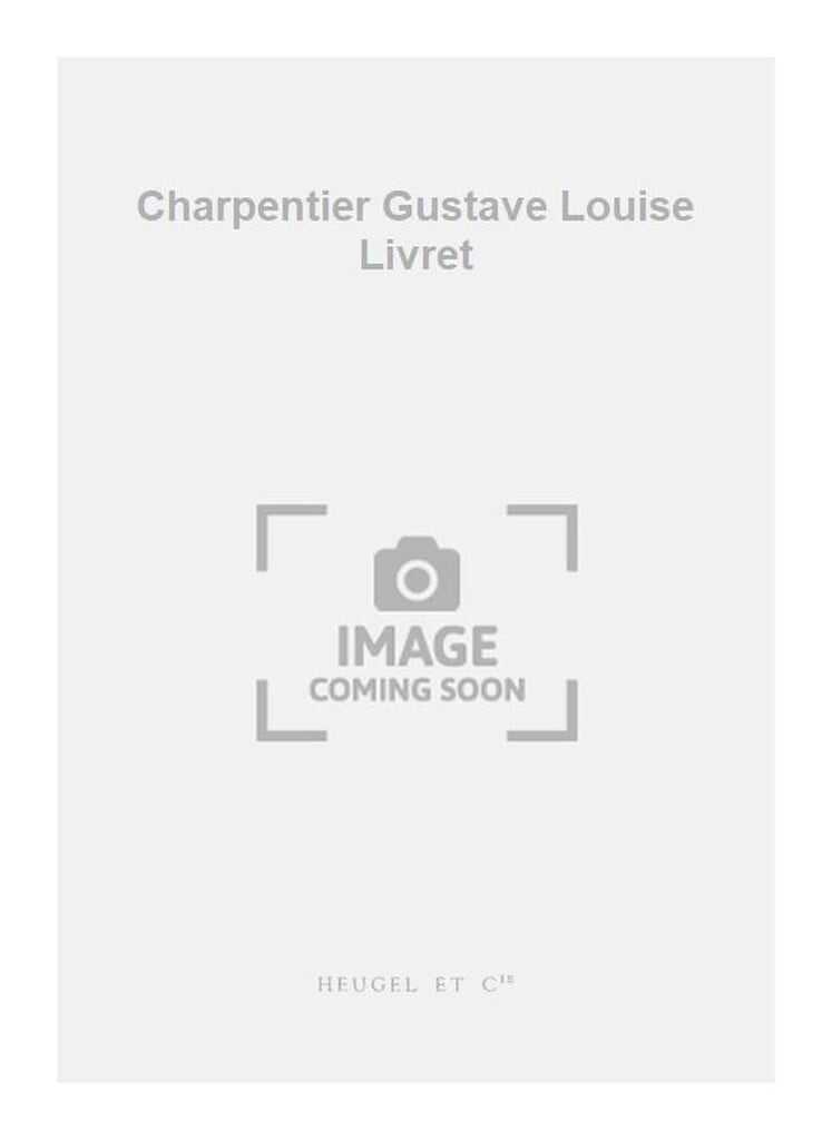 Charpentier Gustave Louise Livret